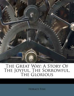 The Great Way: A Story of the Joyful, the Sorrowful, the Glorious