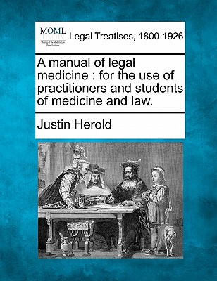 A manual of legal medicine: for the use of practitioners and students of medicine and law.