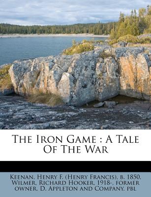 The Iron Game: A Tale of the War