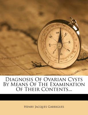 Diagnosis of Ovarian Cysts by Means of the Examination of Their Contents...