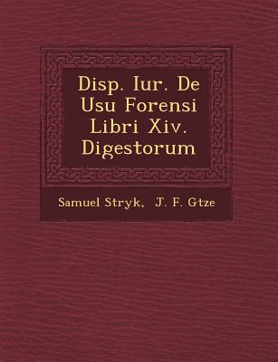 Disp. Iur. de Usu Forensi Libri XIV. Digestorum