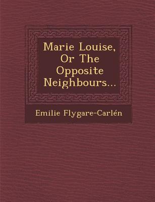 Marie Louise, or the Opposite Neighbours...