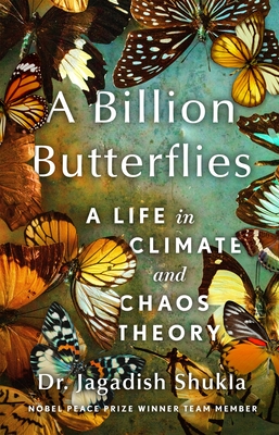A Billion Butterflies: A Life in Climate and Chaos Theory