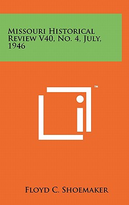 Missouri Historical Review V40, No. 4, July, 1946