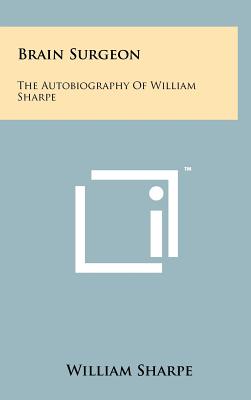 Brain Surgeon: The Autobiography Of William Sharpe