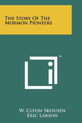 The Story Of The Mormon Pioneers