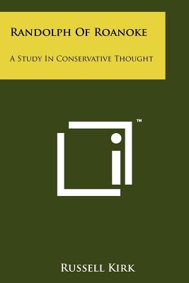 Randolph Of Roanoke: A Study In Conservative Thought