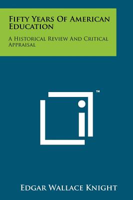 Fifty Years of American Education: A Historical Review and Critical Appraisal