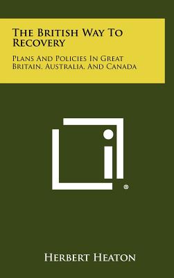 The British Way to Recovery: Plans and Policies in Great Britain, Australia, and Canada