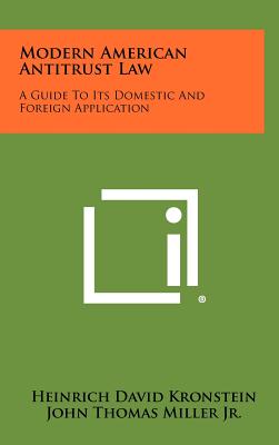 Modern American Antitrust Law: A Guide To Its Domestic And Foreign Application
