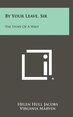 By Your Leave, Sir: The Story of a Wave