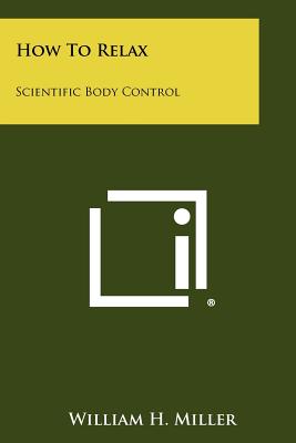 How To Relax: Scientific Body Control