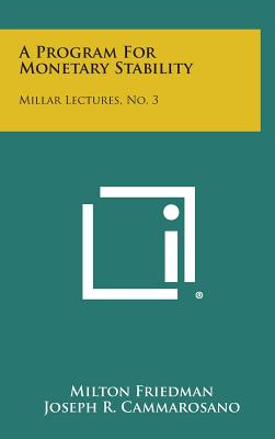 A Program for Monetary Stability: Millar Lectures, No. 3
