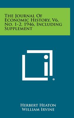 The Journal of Economic History, V6, No. 1-2, 1946, Including Supplement