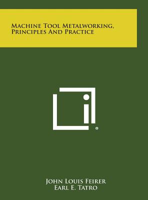 Machine Tool Metalworking, Principles and Practice