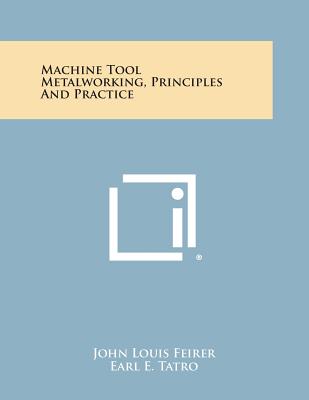 Machine Tool Metalworking, Principles and Practice