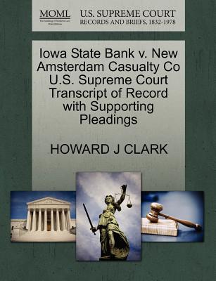 Iowa State Bank V. New Amsterdam Casualty Co U.S. Supreme Court Transcript of Record with Supporting Pleadings