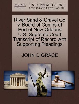 River Sand & Gravel Co V. Board of Com'rs of Port of New Orleans U.S. Supreme Court Transcript of Record with Supporting Pleadings