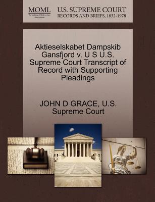 Aktieselskabet Dampskib Gansfjord V. U S U.S. Supreme Court Transcript of Record with Supporting Pleadings