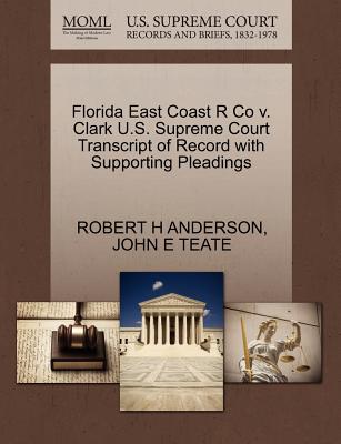 Florida East Coast R Co V. Clark U.S. Supreme Court Transcript of Record with Supporting Pleadings