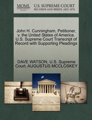 John H. Cunningham, Petitioner, V. the United States of America. U.S. Supreme Court Transcript of Record with Supporting Pleadings