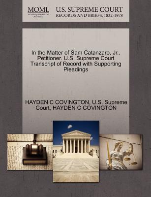 In the Matter of Sam Catanzaro, JR., Petitioner. U.S. Supreme Court Transcript of Record with Supporting Pleadings