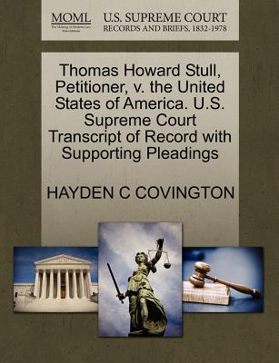 Thomas Howard Stull, Petitioner, V. the United States of America. U.S. Supreme Court Transcript of Record with Supporting Pleadings