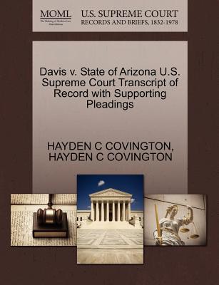 Davis V. State of Arizona U.S. Supreme Court Transcript of Record with Supporting Pleadings