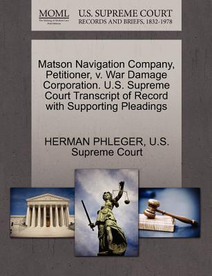 Matson Navigation Company, Petitioner, V. War Damage Corporation. U.S. Supreme Court Transcript of Record with Supporting Pleadings