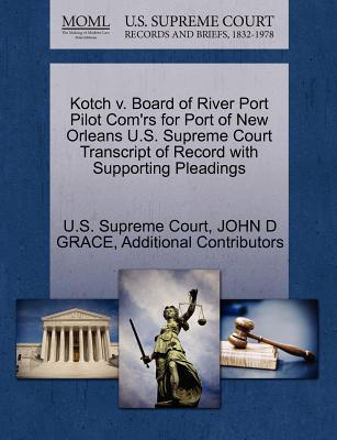 Kotch V. Board of River Port Pilot Com'rs for Port of New Orleans U.S. Supreme Court Transcript of Record with Supporting Pleadings