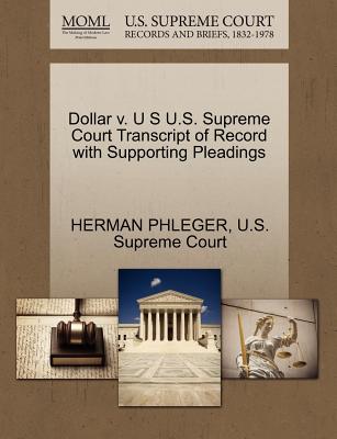 Dollar V. U S U.S. Supreme Court Transcript of Record with Supporting Pleadings