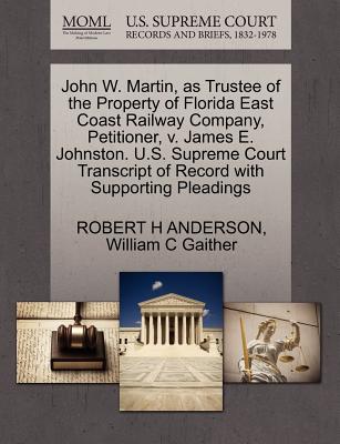 John W. Martin, as Trustee of the Property of Florida East Coast Railway Company, Petitioner, V. James E. Johnston. U.S. Supreme Court Transcript of Record with Supporting Pleadings