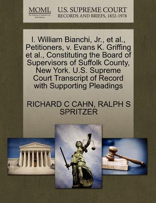 I. William Bianchi, Jr., Et Al., Petitioners, V. Evans K. Griffing Et Al., Constituting the Board of Supervisors of Suffolk County, New York. U.S. Supreme Court Transcript of Record with Supporting Pleadings