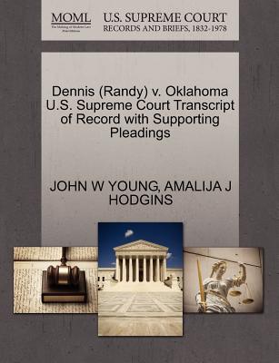 Dennis (Randy) V. Oklahoma U.S. Supreme Court Transcript of Record with Supporting Pleadings