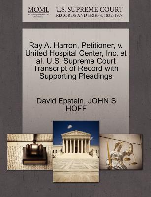 Ray A. Harron, Petitioner, V. United Hospital Center, Inc. et al. U.S. Supreme Court Transcript of Record with Supporting Pleadings