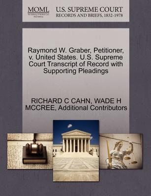 Raymond W. Graber, Petitioner, V. United States. U.S. Supreme Court Transcript of Record with Supporting Pleadings