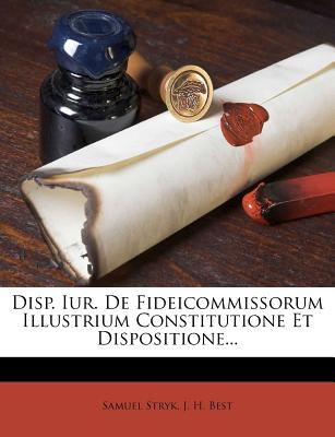Disp. Iur. de Fideicommissorum Illustrium Constitutione Et Dispositione...
