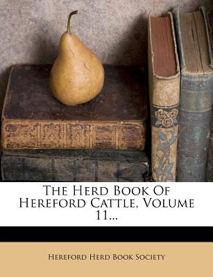 The Herd Book Of Hereford Cattle, Volume 11...