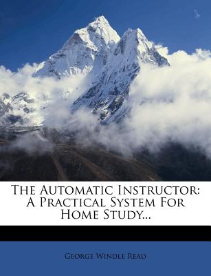 The Automatic Instructor: A Practical System for Home Study...