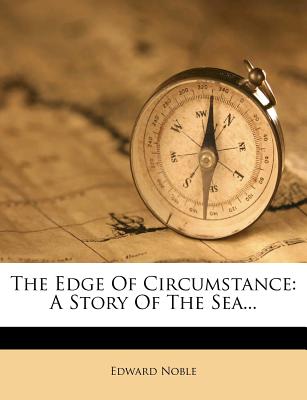 The Edge of Circumstance: A Story of the Sea...