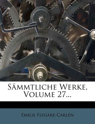 S�mmtliche Werke, Volume 27...