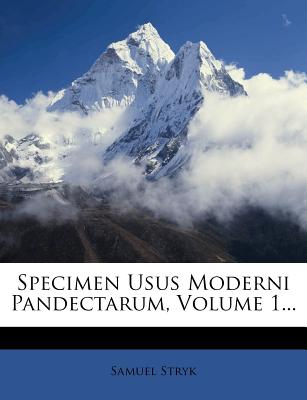 Specimen Usus Moderni Pandectarum, Volume 1...