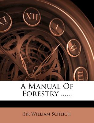 A Manual of Forestry ......