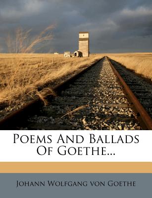 Poems and Ballads of Goethe...