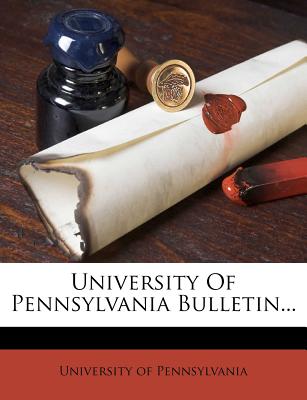 University of Pennsylvania Bulletin...
