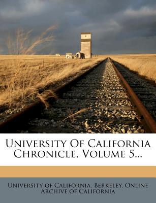 University of California Chronicle, Volume 5...