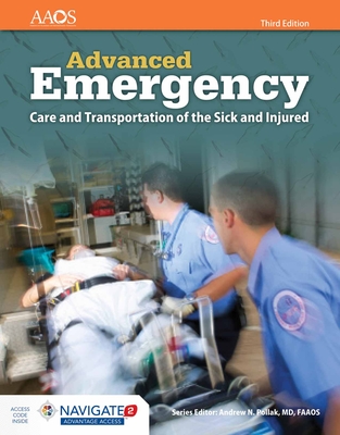 Aemt: Advanced Emergency Care and Transportation of the Sick and Injured Includes Navigate 2 Advantage Access: Advanced Emergency Care and Transportation of the Sick and Injured Includes Navigate 2 Advantage Access