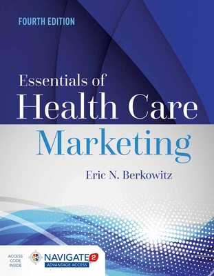 Essentials of Health Care Marketing with Advantage Access with the Navigate 2 Scenario for Health Care Marketing