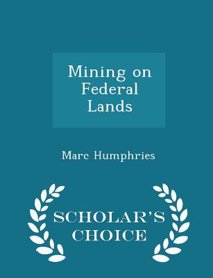 Mining on Federal Lands - Scholar's Choice Edition