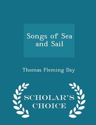 Songs of Sea and Sail - Scholar's Choice Edition